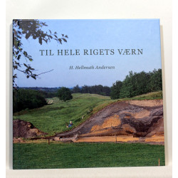 Til hele Rigets værn. Danevirkes arkæologi og historie