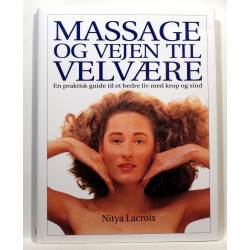 Massage og vejen til velvære. En praktisk guide til et bedre liv med krop og sind
