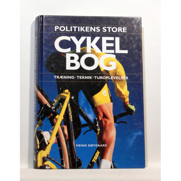 Politikens store cykelbog. Træning.Teknik.Turoplevelser 