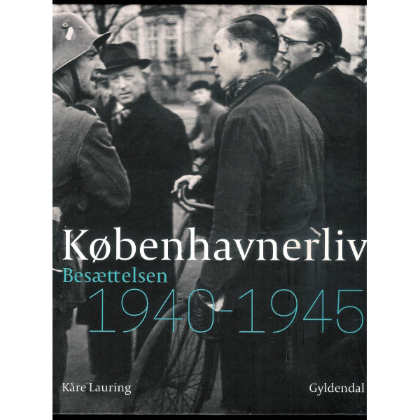 Københavnerliv. Besættelsen 1940-1945