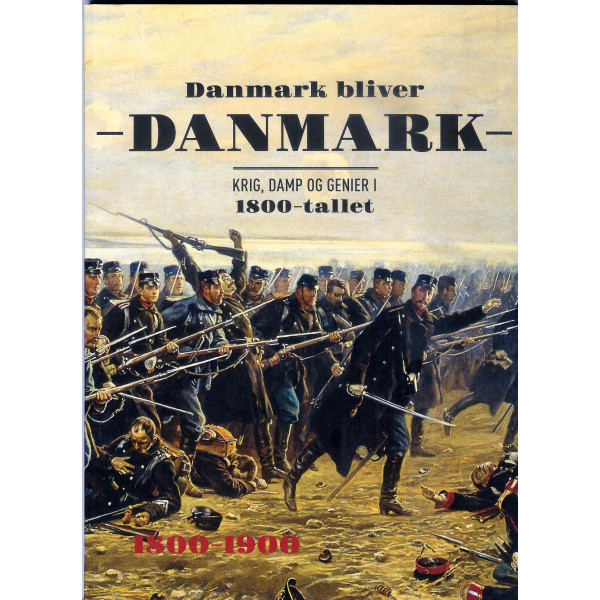 Danmark bliver Danmark - Krig, damp og genier i 1800-tallet