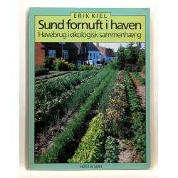 Sund fornuft i haven. Havebrug i økologisk sammenhæng