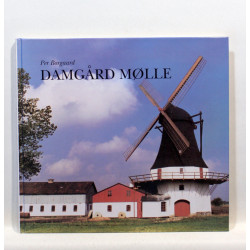 Damgård Mølle. En mosaik omkring en sønderjysk boghvedemølle og dens egn