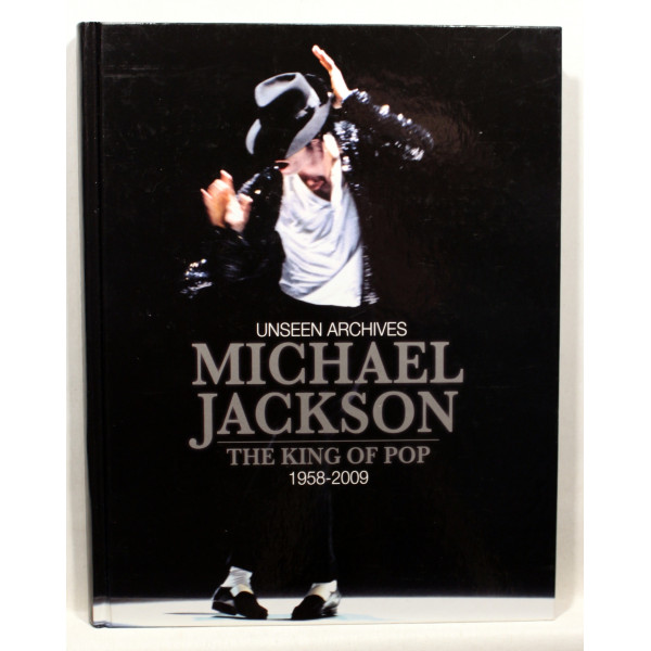 Unseen archives. Michael Jackson. The king of pop 1958-2009