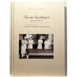 Fynske landbagere gennem 100 år. En bid af historien om Fyns Stifts Landbagerforening 1903-2003