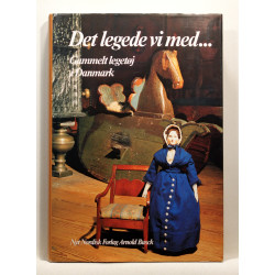 Det legede vi med. Gammelt legetøj i Danmark