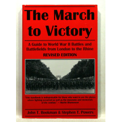 The March to Victory. A Guide to World War II Battles and Battlefields from London to the Rhine