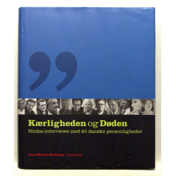Kærligheden og døden. Ninka-interviews med 40 danske personligheder
