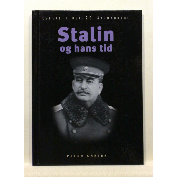 Stalin og hans tid. Ledere i det 20. århundrede