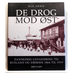 De drog mod Øst. Danskeres udvandring til Rusland og Sibirien 1864 til 1919