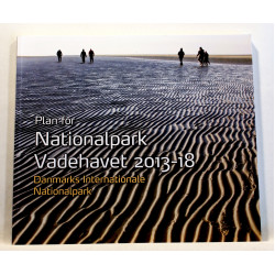 Plan for Nationalpark Vadehavet 2013-18. Danmarks Internationale Nationalpark