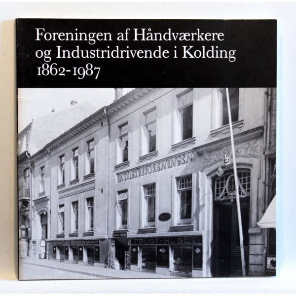 Foreningen af Håndværkere og Industridrivende i Kolding 1862-1987
