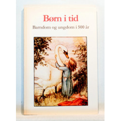 Børn i tid. Barndom og ungdom i 500 år