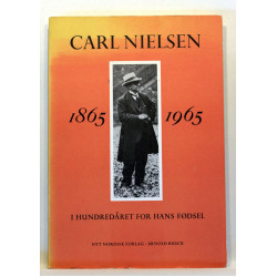 Carl Nielsen i hundrdeåret for hans fødsel. 1865 - 1965
