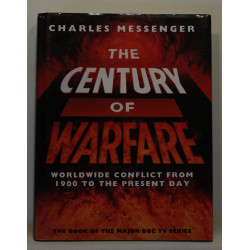 The Century of Warfare. Worldwide Conflict from 1900 to the Present Day