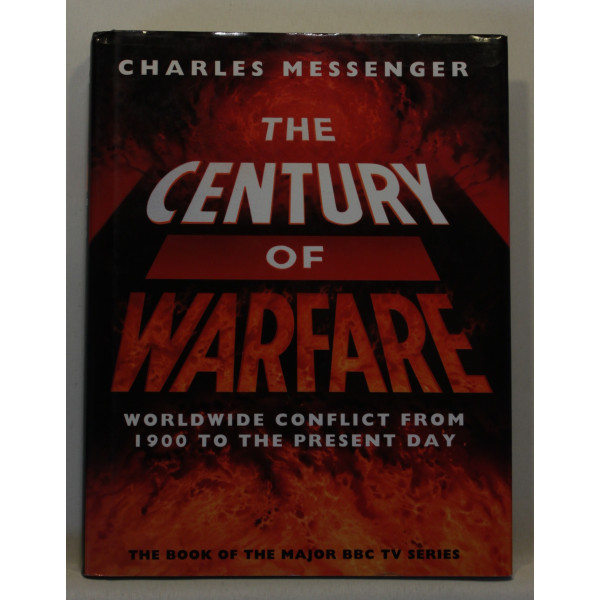 The Century of Warfare. Worldwide Conflict from 1900 to the Present Day