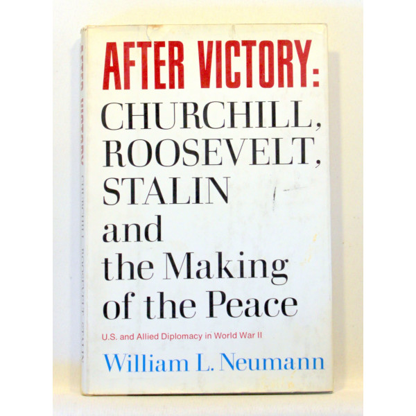 After Victory. Churchill, Roosevelt, Stalin and the Making of the Peace
