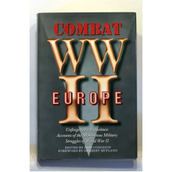 Combat WWII Europe. Unforgettable Eyewitness Accounts of the Momentous Military Struggles of World War II