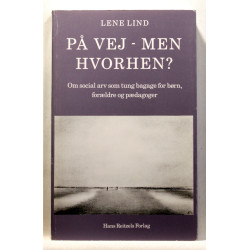 På vej - men hvorhen? Om social arv som tung bagage for børn, forældre og pædagoger