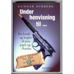 Under henvisning til... fra krudt og kugler til pen, papir og pondus