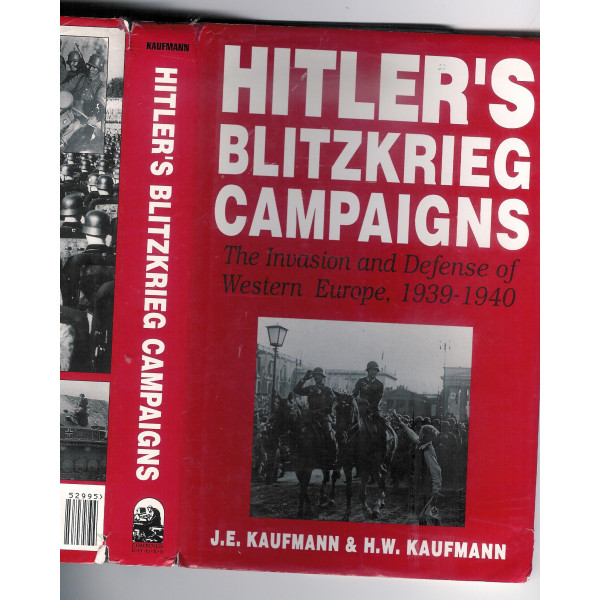 Hitler's Blitzkrieg Campaigns. The Invasion and Defense of Western Europe
