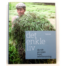 Det enkle liv. Skridt på vejen mod selvforsyning