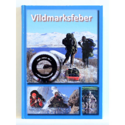 Vildmarksfeber. Autentiske jagt, natur og vildmarksberetninger