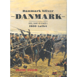 Danmark bliver Danmark - Krig, damp og genier i 1800-tallet