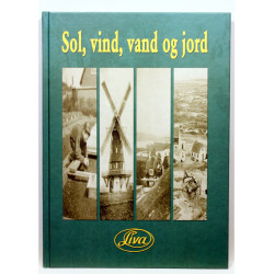 Sol, vind, vand og jord - fortællinger fra Viborg Amt om menneskets brug af naturens ressourcer