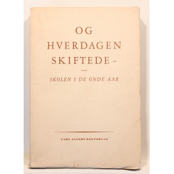 Og hverdagen skiftede - Skolen i de onde aar