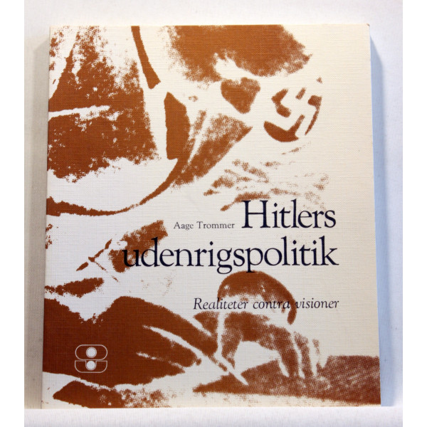 Hitlers udenrigspolitik. Realiteter contra visioner