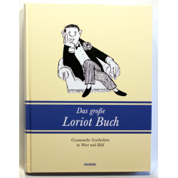 Das große Loriot Buch - Gesammelte Geschichten in Wort und Bild