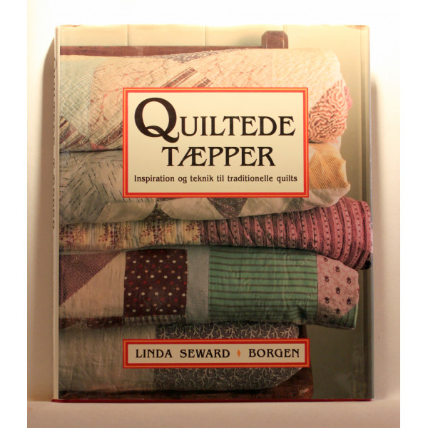 Quiltede tæpper. Inspiration og teknik til traditionelle quilts