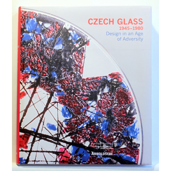 Czech Glass 1945-1980. Design in the Age of Adversity