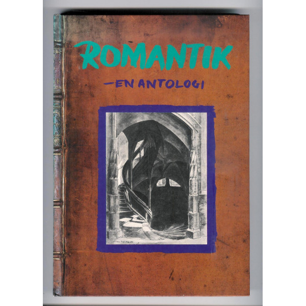 Romantik - En antologi - På sporet af det moderne individ 1800-1840