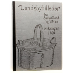 Landsbybilleder fra Sydsjælland og Møn omkring år 1900
