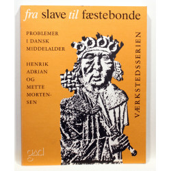 Fra slave til fæstebonde. Problemer i dansk middelalder