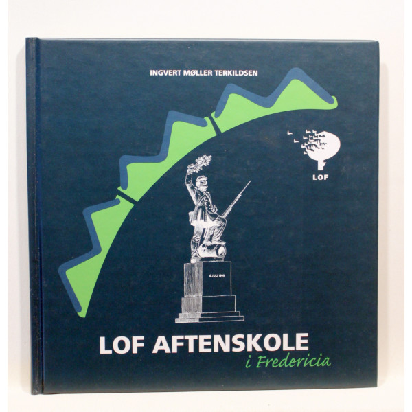 Liberalt oplysnings forbund LOF. Træk af aftenskolens historie i Fredericia 1963-2004