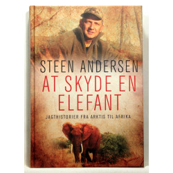 At skyde en elefant. Jagthistorier fra Arktis til Afrika