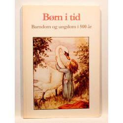 Børn i tid. Barndom og ungdom i 500 år 
