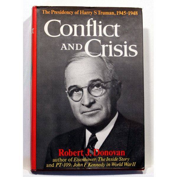 Conflict and Crisis. The Presidency of Harry S Truman, 1945-1948