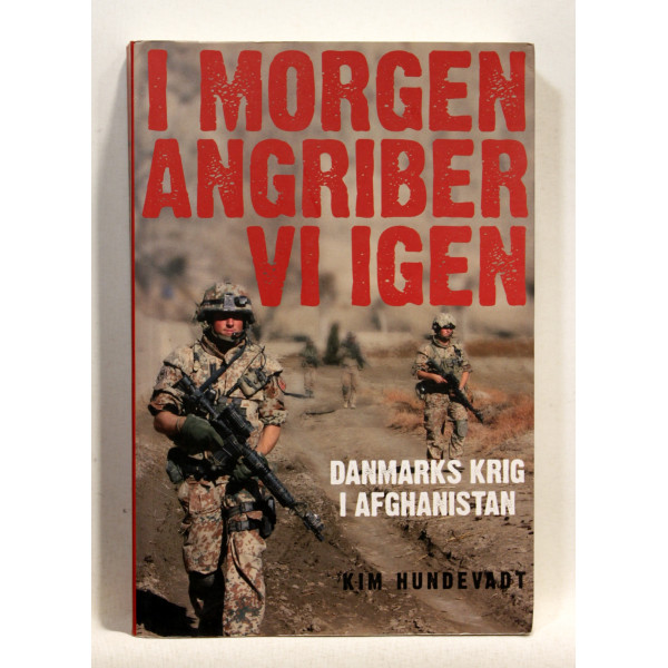 I morgen angriber vi igen - Danmarks krig i Afghanistan.