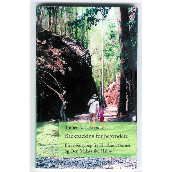 Backpacking for begyndere - En rejsedagbog fra Thailand, Borneo og Den Malaysiske Halvø