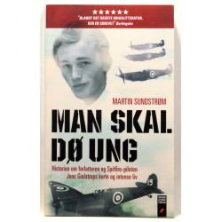 Man skal dø ung. Historien om forfatteren og Spitfire-piloten Jens Gielstrups korte og intense liv