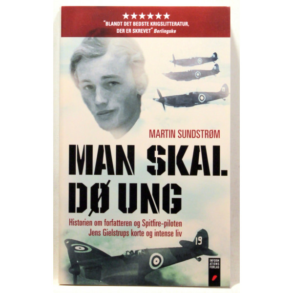 Man skal dø ung. Historien om forfatteren og Spitfire-piloten Jens Gielstrups korte og intense liv