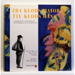 Fra klodsmajor til klods hans - en inspirations- og brugsbog til forandringsprocesser på sygehusene