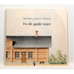 Fra det gamle mejeri. Erindringer fra mejeriernes barndom og ungdom