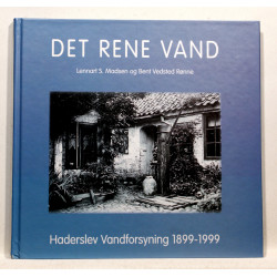 Det rene vand. Haderslev Vandforsyning 1899-1999