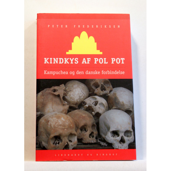 Kindkys af Pol Pot. Kampuchea og den danske forbindelse