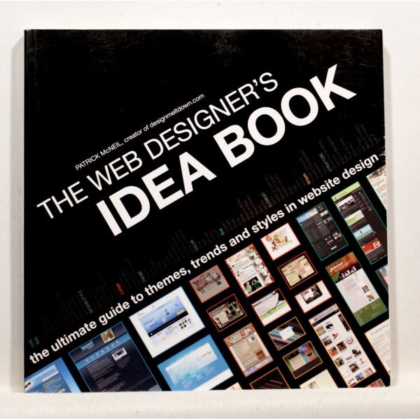 The Web Designer's Idea Book. The ultimate guide to themes, Trends and styles in Website design